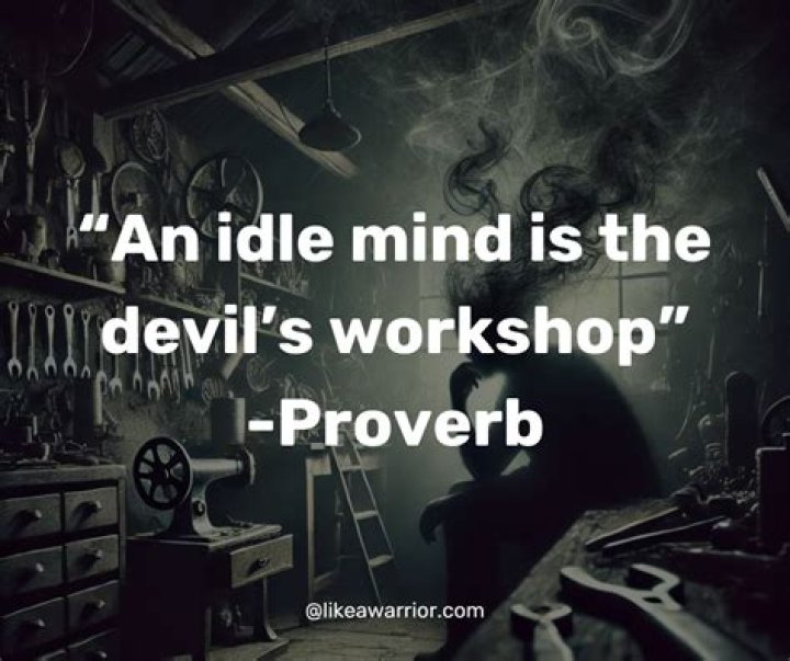 An ___ mind is the devil's workshop