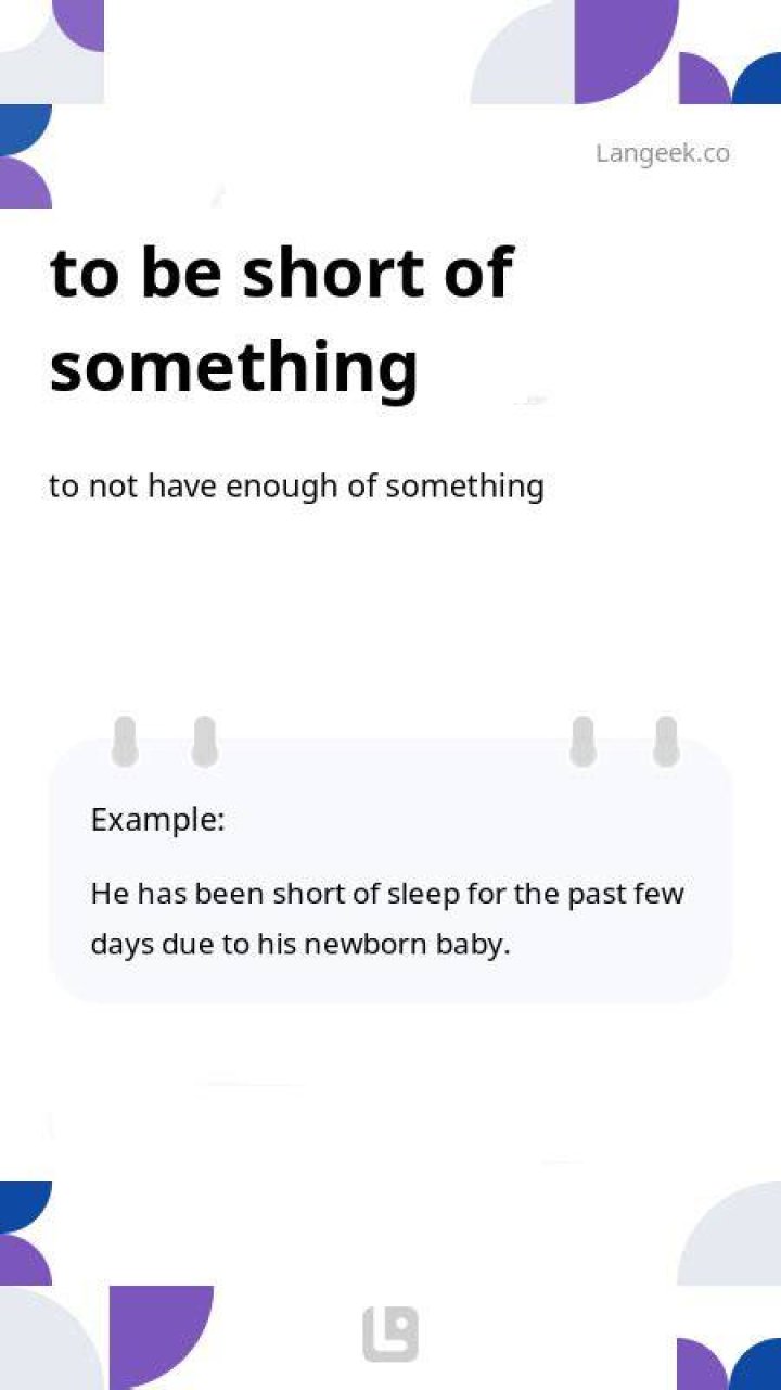 Be short of