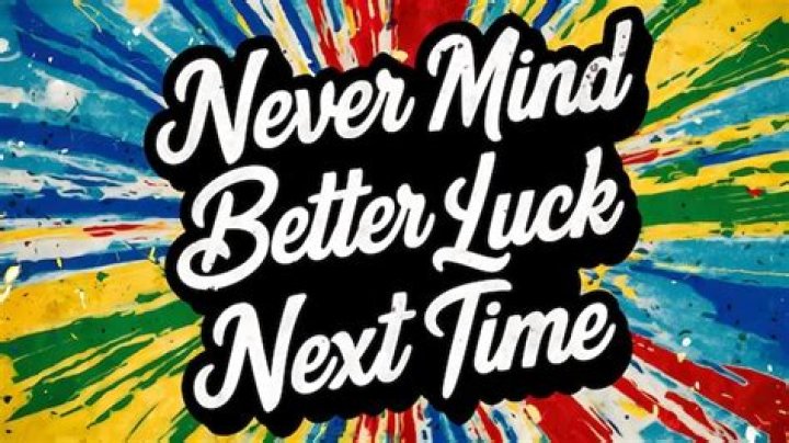 Better luck ___ time!