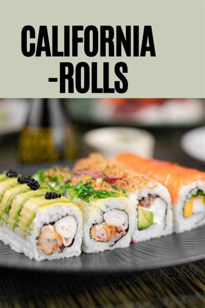 California rolls for example