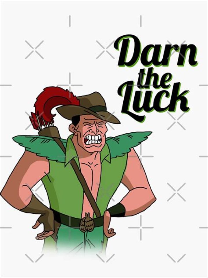 Darn the luck!