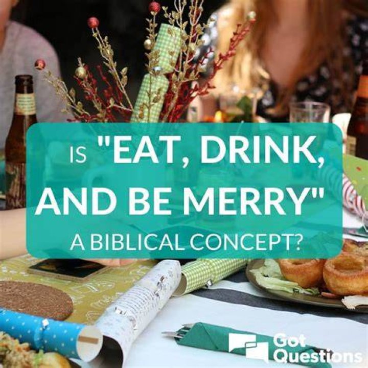 ___ drink and be merry!