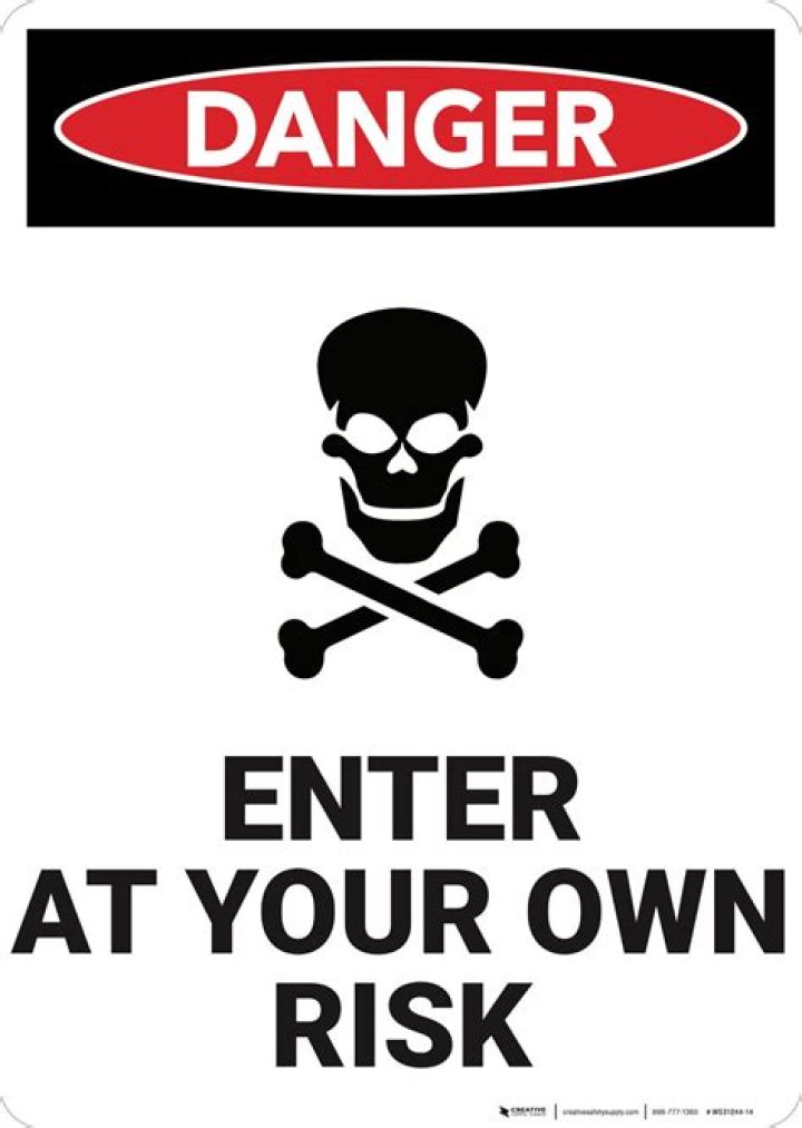 Enter at your ___ risk