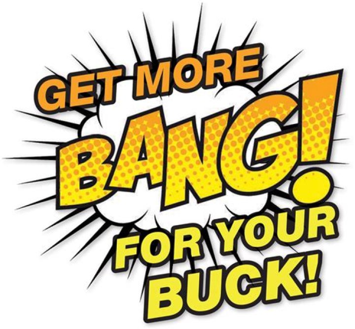 Get more ___ for your buck