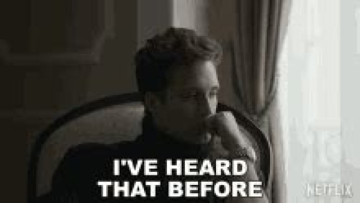 ___ heard that before!