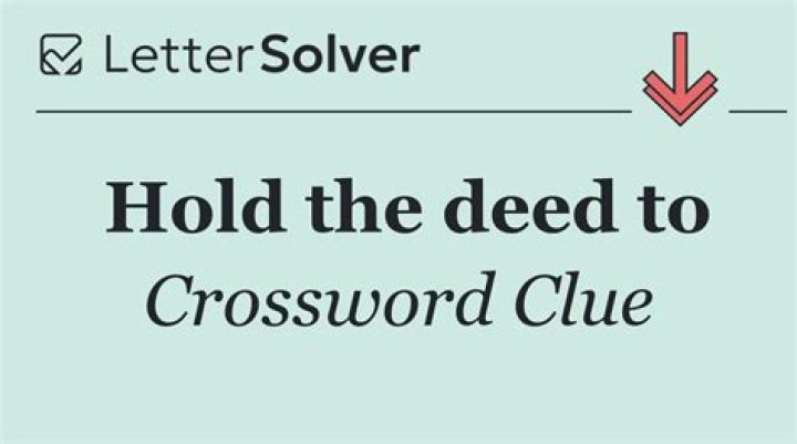 Hold the deed to