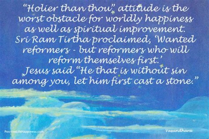 Holier-than-___ attitude
