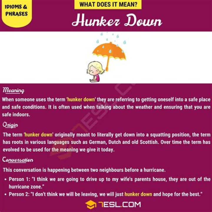 Hunker down