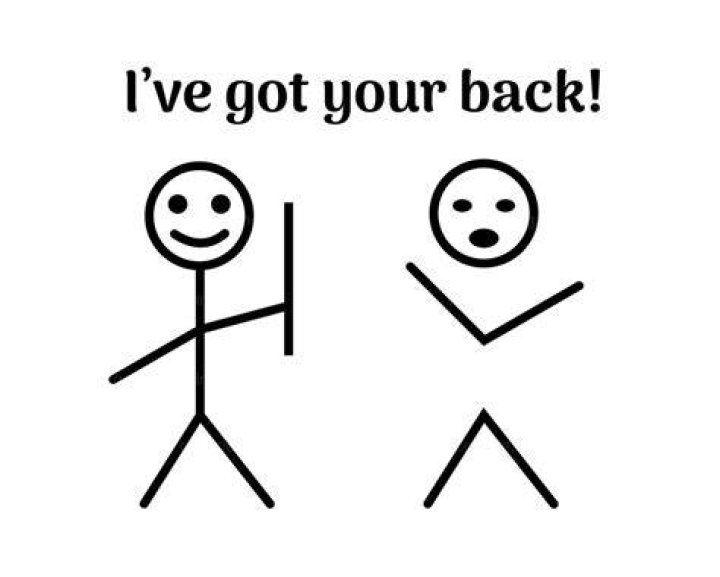 I've ___ your back