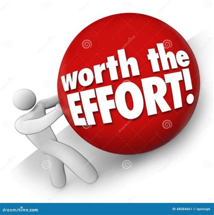 It ___ worth the effort