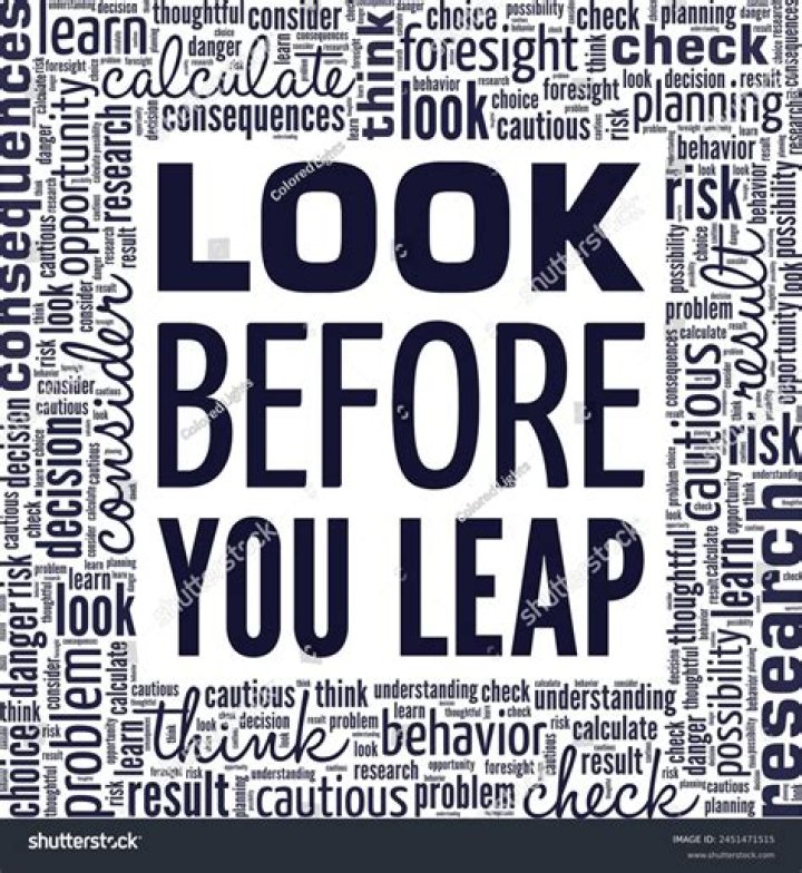 Look before you ___