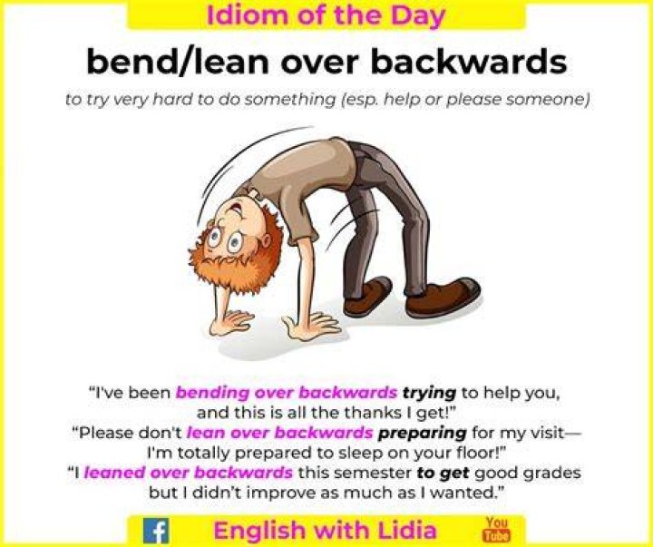 ___ over backwards (try hard to please)