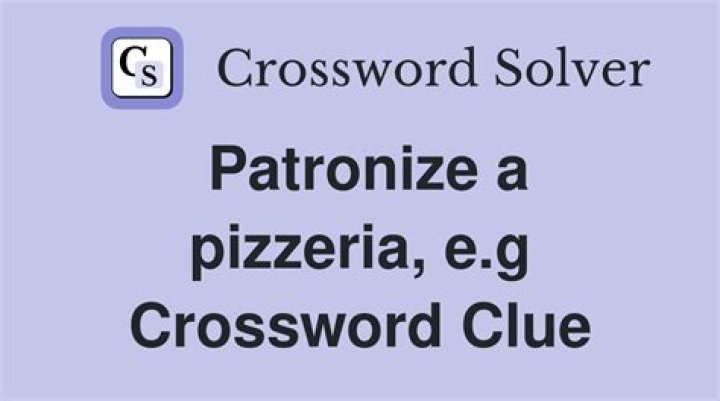 Patronize a pizzeria