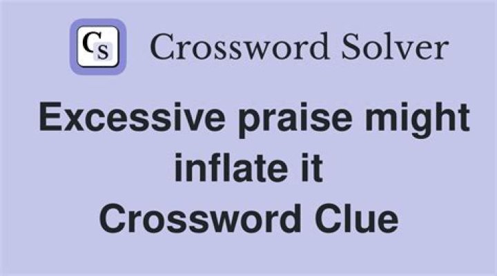 Praise might inflate it