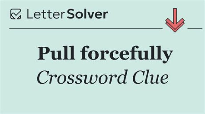 Pull forcefully
