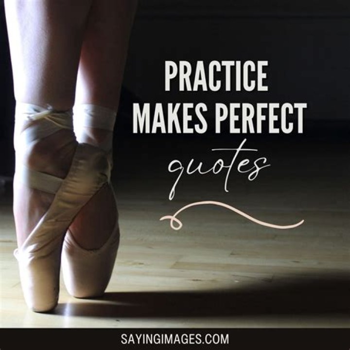 Saying such as Practice makes perfect