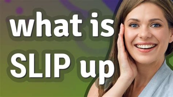 Slip up