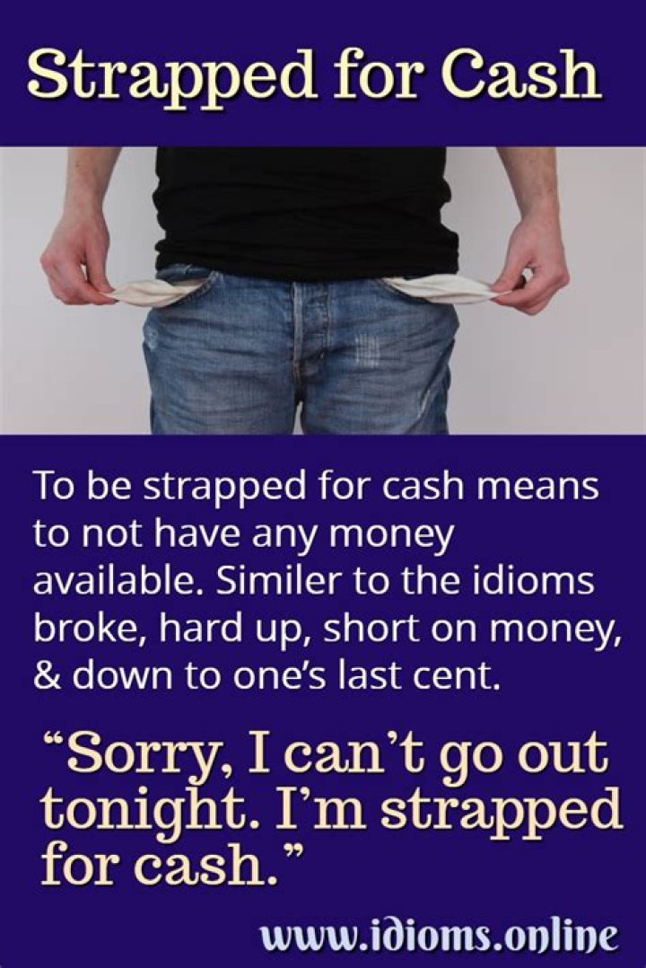 Strapped for cash