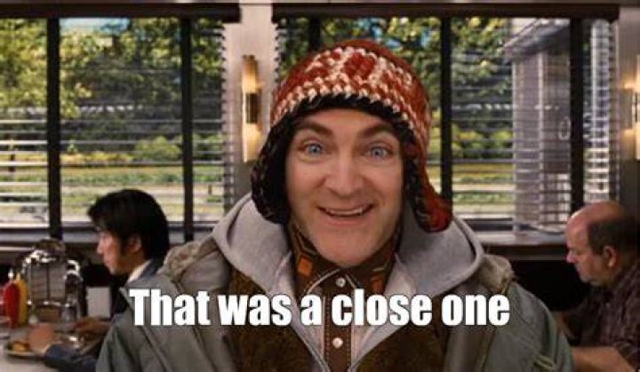 That ___ a close one!