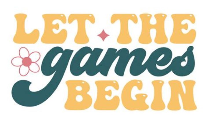 ___ the games begin!