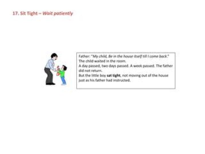___ tight (wait patiently)