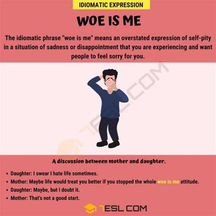 Woe is me!